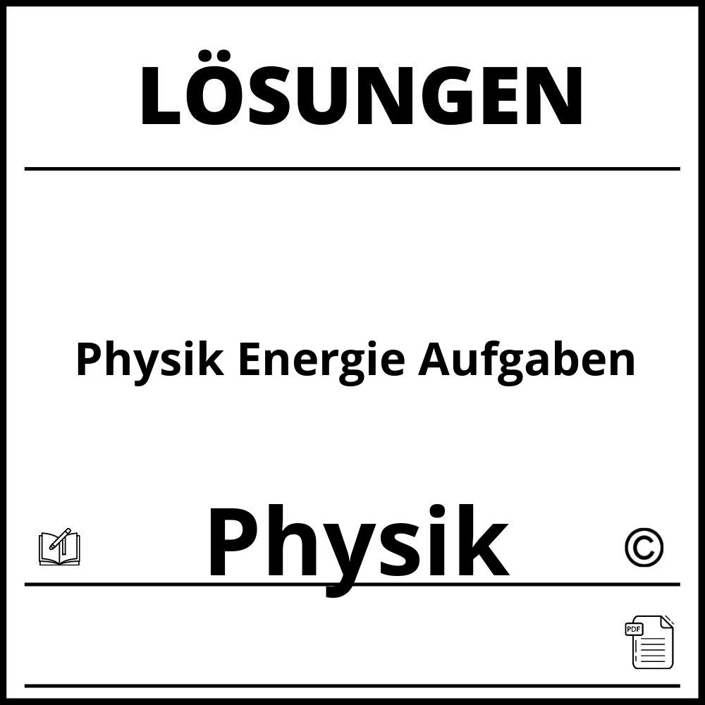 Physik Energie Aufgaben Mit Lösungen Pdf